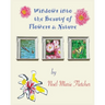 Windows into the Beauty of Flowers & Nature