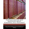 Prostate Cancer: New Questions about Screening and Treatment