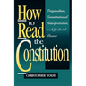 How to Read the Constitution: Originalism, Constitutional Interpretation, and Judicial Power