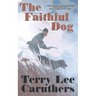 The Faithful Dog: A Civil War Novel