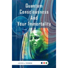 Quantum Consciousness And Your Immortality