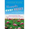 Happily Ever Madder: Misadventures of a Mad Fat Girl