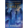 What We Have Tamed