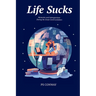 Life Sucks: Memories and Introspections During The Great COVID Lockdown