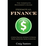 Personal Finance: The Complete Beginner's Guide: A Simple Practical Approach to Making Money, Budgeting, Saving & Investing (Saving Investing Spending