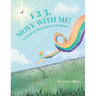 1 2 3, Move with Me: A Creative Movement Adventure