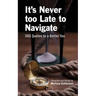 It's Never Too Late to Navigate: 365 Quotes to a Better You