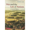 War and the Law of Nations: A General History