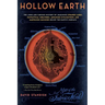 Hollow Earth: The Long and Curious History of Imagining Strange Lands, Fantastical Creatures, Advanced Civilizations, and Marvelous Machines Below the