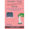 Daisy the Dumpster Dog - A Sordid Tale of Dystopian Hubris and Convenient Canine Rationalizations