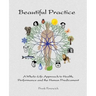 Beautiful Practice: An whole-life approach to health, performance and the human predicament