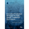 Innovative Production Strategies for High-Quality, Traditional Pig Products