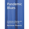 Pandemic Blues: A Collection of Musings and Expressions of Love & Loss...