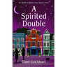A Spirited Double: A Paranormal Cozy Mystery Book 2