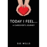 Today I Feel... A Caregiver's Journey