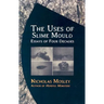 The Uses of Slime Mould: Essays of Four Decades