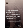 Assessment and Remediation of Soils Contaminated by Potentially Toxic Elements (PTE)