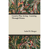Creative Play Acting - Learning Through Drama