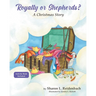 Royalty or Shepherds?: A Christmas Story