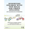 Supporting Children with Fun Rules for Tricky Spellings: An Illustrated Workbook
