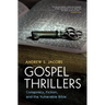 Gospel Thrillers: Conspiracy, Fiction, and the Vulnerable Bible