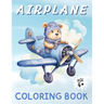 Airplane Coloring Book: A Sky High Coloring Adventure for Kids Ages 4 & Above ǀ 50 Images ǀ Large Print ǀ Perfect Gifts for Kids