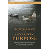 Actualizing Our God-Given Purpose: Moving from Experiencing God to Co-Laboring with God