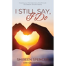 I Still Say, I Do: Keeping Your Marriage Vows Alive through the Seasons and the Storms