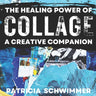 The Healing Power of Collage: A Creative Companion