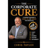 The Corporate Cure: Diagnose What's Broken. Align What Matters. Build What Lasts