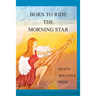 Born To Ride The Morning Star
