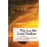 Warring the Good Warfare