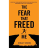The Fear That Freed Me