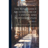 The Renaissance Architecture of Central and Northern Spain; a Collection of Photographs and Measured Drawings