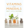 Vitamins and Minerals: Fact Versus Fiction