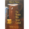 The Woman Who Never Cooked: Second Edition