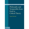 Philosophy and Temporality from Kant to Critical Theory