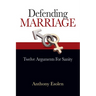 Defending Marriage: Twelve Arguments for Sanity