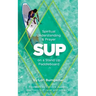 Sup: Spiritual Understanding and Prayer on a Stand Up Paddleboard