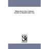 William Morris, Poet, Craftsman, Socialist; By Elizabeth Luther Cary.