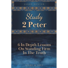 Study 2 Peter: 6 In Depth Lessons On Standing Firm In The Truth