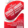 The Beginner's Spanish Language Learning Workbook for Adults (Volume 2): A Level 1 Guide with Exercises to Learn Essential Words, Phrases, and Basic S
