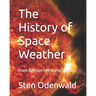 The History of Space Weather: From Babylon to the 21st century