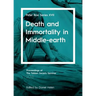 Death and Immortality in Middle-earth: Peter Roe Series XVII