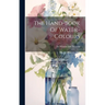 The Hand-book Of Water-colours