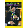 The Mayor of Mardi Gras: A Memoir