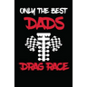 Only The Best Dads Drag Race: Drag Racing Gifts For Men. Funny Truck Drag Racing Novelty Gifts
