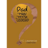 Dad, the Man, the Myth, the Legend: Letters to My Sons