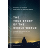 The True Story of the Whole World: Finding Your Place in the Biblical Drama