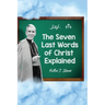 The Seven Last Words of Christ Explained